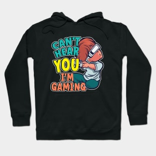 Cant Hear You I'm Gaming Hoodie